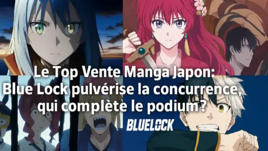 Le Top Vente Manga Japon : Blue Lock pulvérise la concurrence, qui complète le podium ? Le Top Vente Manga Japon : Blue Lock pulvérise la concurrence, qui complète le podium ?