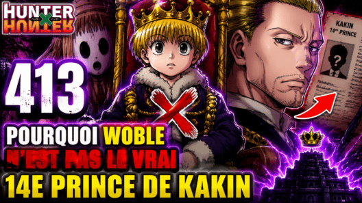 Hunter x Hunter 413 : Pourquoi Woble n'est pas le vrai 14e prince de Kakin
