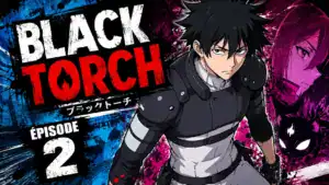 Black Torch Épisode 2 : Date De Sortie Sur Crunchyroll