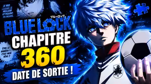 Blue Lock Chapitre 360 Date de Sortie : Lockhart entre en scène face à Isagi !
